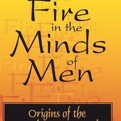 Fire in the Minds of Men: Origins of the Revolutionary Faith by James Billington