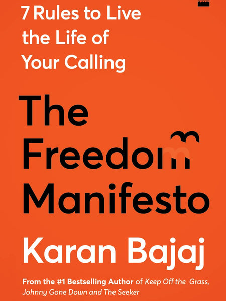 The Freedom Manifesto: 7 Rules to Live a Life of Your Calling Book by Karan Bajaj
