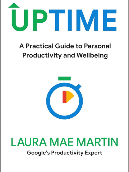 Uptime: A Practical Guide to Personal Productivity and Wellbeing by Laura Mae Martin