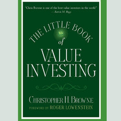 The Little Book of Value Investing: (Little Books. Big Profits) by Christopher H. Browne and Roger Lowenstein
