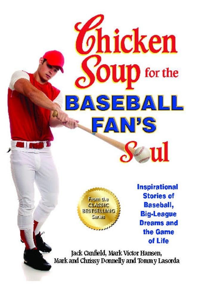 Chicken Soup for the Baseball Fan's Soul by Jack Canfield , Mark Victor Hansen , Mark Donnelly