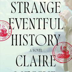 This Strange Eventful History: A Novel by Claire Messud