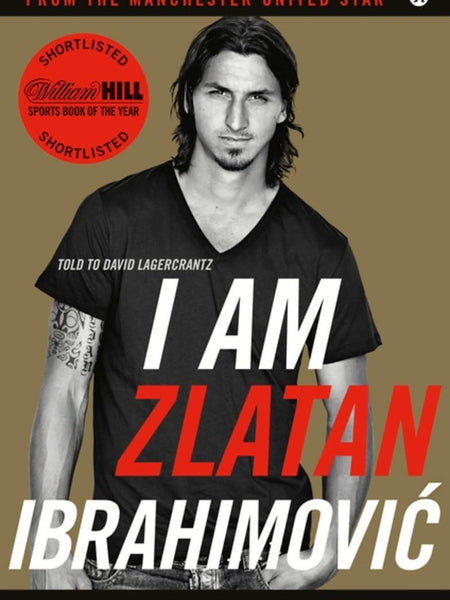 I Am Zlatan Ibrahimovic by Zlatan Ibrahimovic