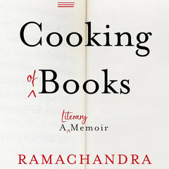 The Cooking of Books : A Literary Memoir by Ramachandra Guha