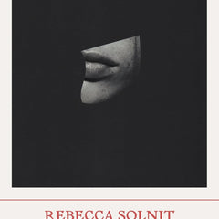 Men Explain Things to Me: And Other Essays by Rebecca Solnit