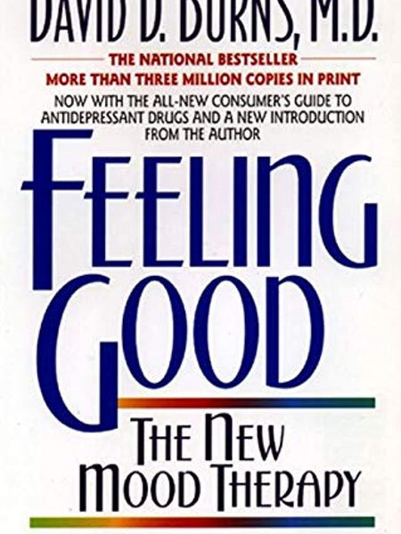 Feeling Good: The New Mood Therapy by David D. Burns