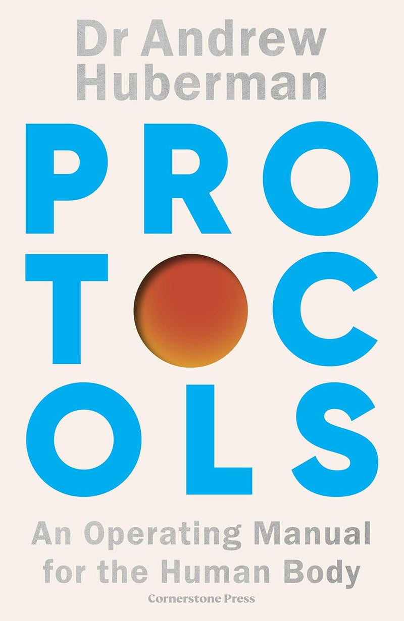 Protocols: An Operating Manual for the Human Body by Andrew Huberman