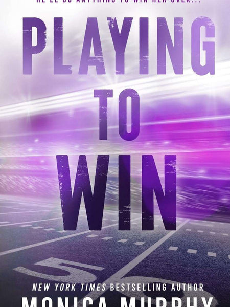 Playing to Win by Monica Murphy