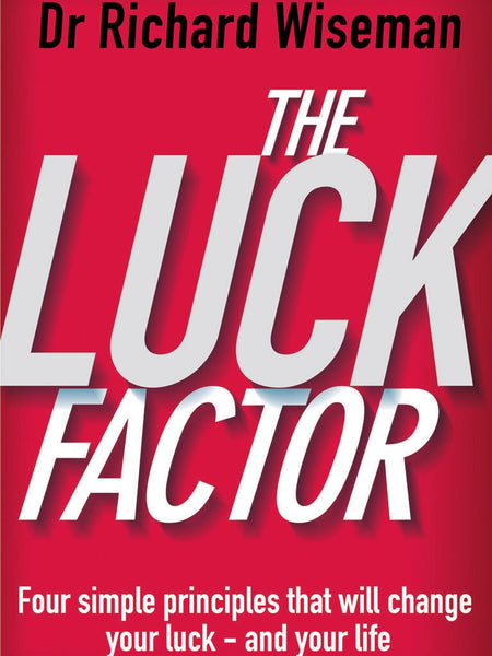 Luck Factor, The: The Scientific Study of the Lucky Mind by Richard Wiseman