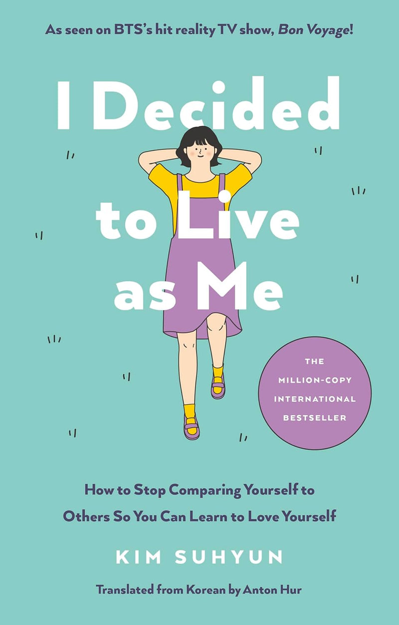 I Decided to Live as Me: How to Stop Comparing Yourself to Others So You Can Learn to Love Yourself  by Kim Suhyun