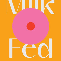 Milk Fed by Melissa Broder