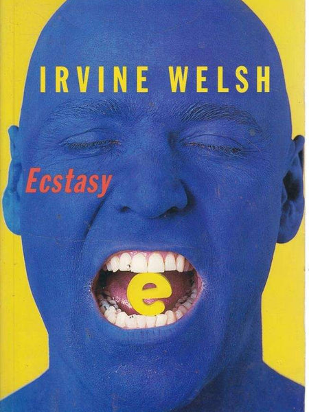 ECSTASY by Irvine Welsh