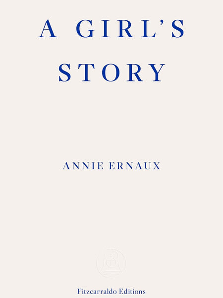 A Girl's Story Ernaux, Annie and Strayer, Alison by Annie Ernaux