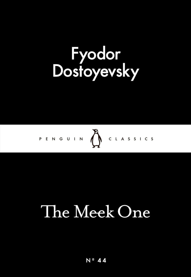 The Meek One or A Gentle Creature (Penguin Little Black Classics) by Fyodor Dostoyevsky