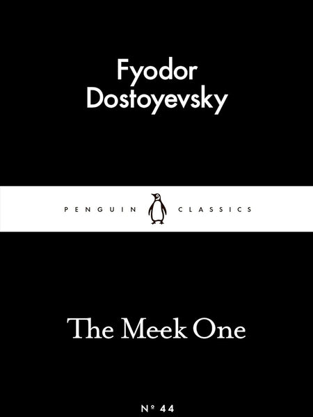 The Meek One or A Gentle Creature (Penguin Little Black Classics) by Fyodor Dostoyevsky