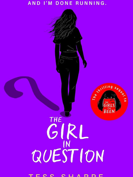 The Girl in Question: The thrilling sequel to The Girls I've Been by Tess Sharpe
