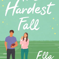 The Hardest Fall by Ella Maise
