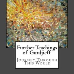 Further Teachings of Gurdjieff: Journey Through This World by C S Nott