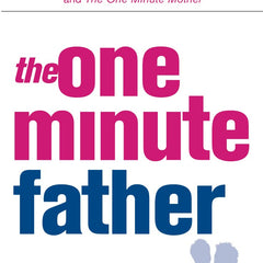 The One-Minute Father (The One Minute Manager) by Spencer Johnson