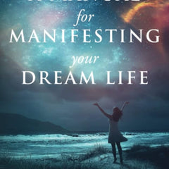 A Manual For Manifesting Your Dream Life: How To Use Your Superpower To Manifest Your Desires Book by Eric John Campbell