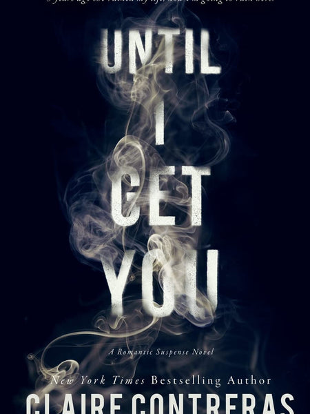 Until I Get You by Claire Contreras, Joe Arden, et al.