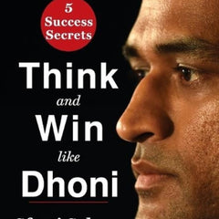 Think and Win like Dhoni by Sfurti Sahare