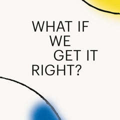 What If We Get It Right?: Visions of Climate Futures by Ayana Elizabeth Johnson