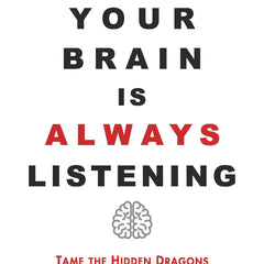 Your Brain is Always Listening by Daniel G. Amen