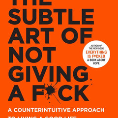The Subtle Art of Not Giving a F*ck: A Counterintuitive Approach to Living a Good Life by Mark Manson, Roger Wayne