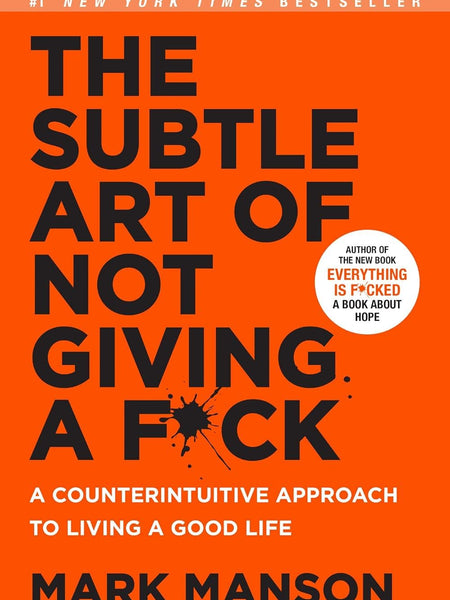 The Subtle Art of Not Giving a F*ck: A Counterintuitive Approach to Living a Good Life by Mark Manson, Roger Wayne