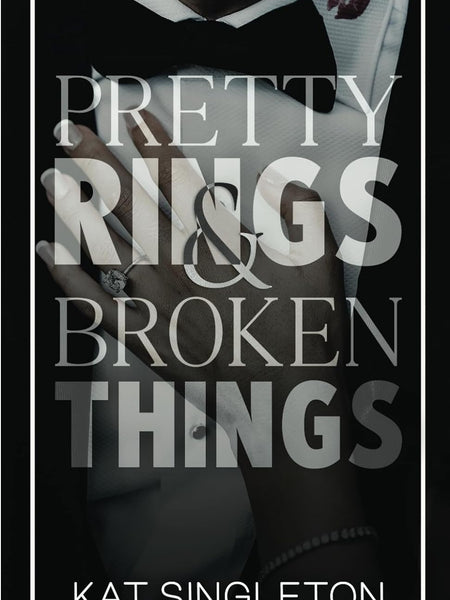 Pretty Rings and Broken Things: A Billionaire Arranged Marriage Romance (Black Tie Billionaires) by Kat Singleton