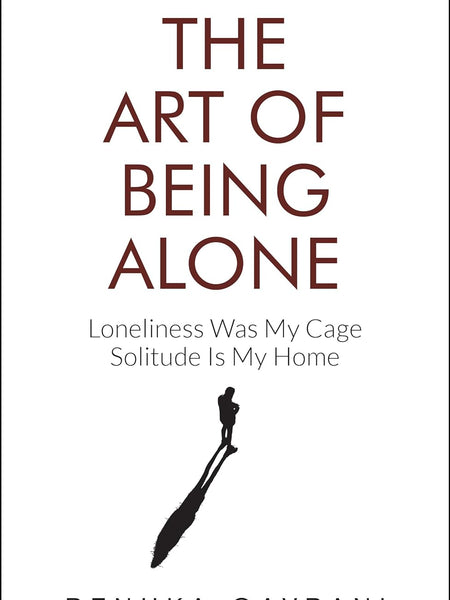 The Art of Being Alone by Renuka Gavrani