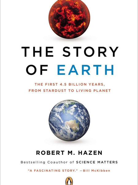The Story of Earth: The First 4.5 Billion Years, from Stardust to Living Planet by Robert M. Hazen
