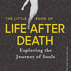 The Little Book of Life After Death by Michael Newton | Spiritual Self-Discovery, Past-Life Regression & Life Between Lives
