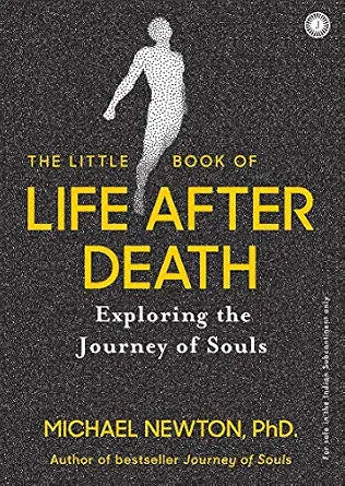 The Little Book of Life After Death by Michael Newton | Spiritual Self-Discovery, Past-Life Regression & Life Between Lives