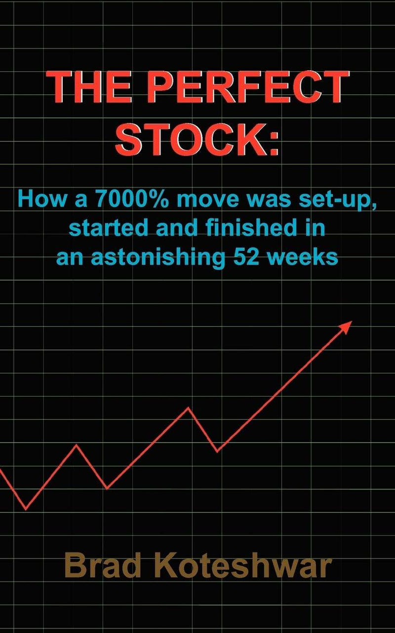 THE PERFECT STOCK  by Brad Koteshwar