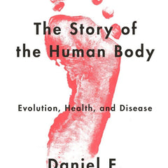 Story Of The Human Body by Daniel Lieberman