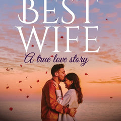 You are the Best Wife: A True Love Story | An inspirational romance that has touched millions of hearts by Ajay K Pandey