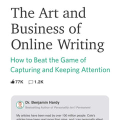 The Art and Business of Online Writing: How to Beat the Game of Capturing and Keeping Attention by Nicolas Cole