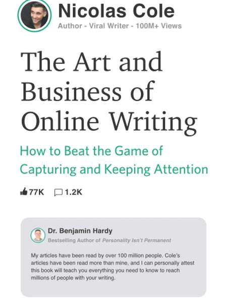 The Art and Business of Online Writing: How to Beat the Game of Capturing and Keeping Attention by Nicolas Cole