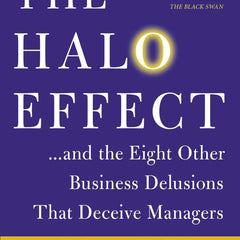 The Halo Effect: ... and the Eight Other Business Delusions That Deceive Managers by Phil Rosenzweig