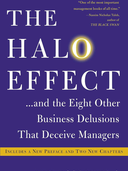 The Halo Effect: ... and the Eight Other Business Delusions That Deceive Managers by Phil Rosenzweig