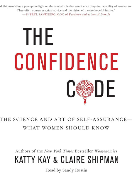 The Confidence Code By Katty Kay  by Katty Kay