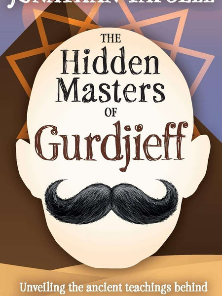 The Hidden Masters of Gurdjieff by Jonathan Tapsell