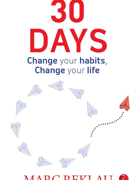 30 DAYS: Change your habits, Change your life Marc Reklau