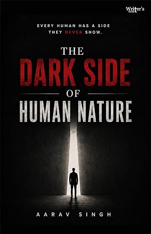 The Dark Side of Human Nature by Aarav Singh – Human Psychology & Self-Help Book