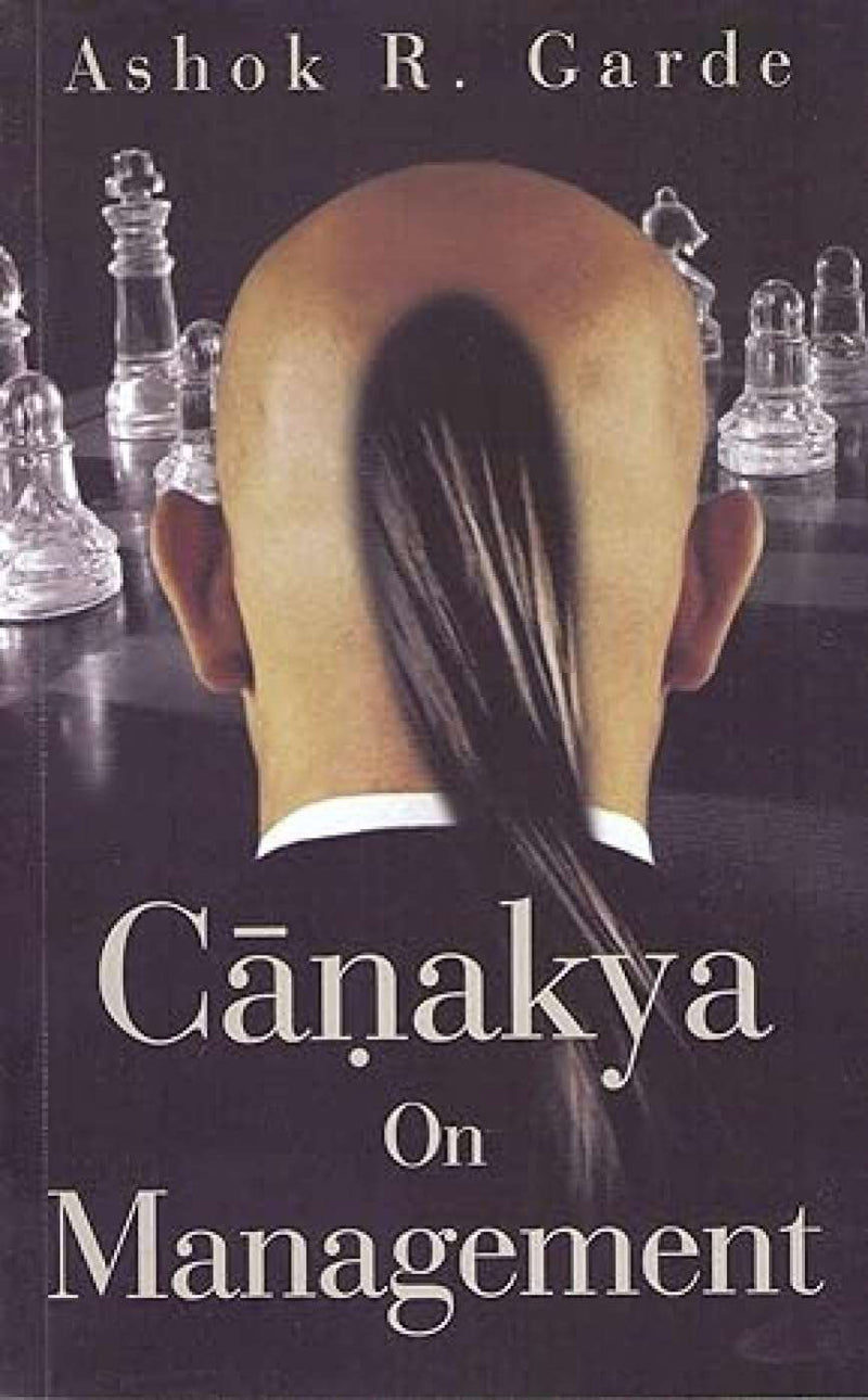 Chanakya on Management by Ashok R. Garde