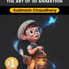 The Art of 3D Animation : A Comprehensive Guide to Crafting Spectacular Visuals by Subhash Chaudhary