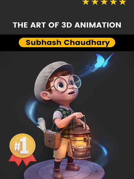 The Art of 3D Animation : A Comprehensive Guide to Crafting Spectacular Visuals by Subhash Chaudhary
