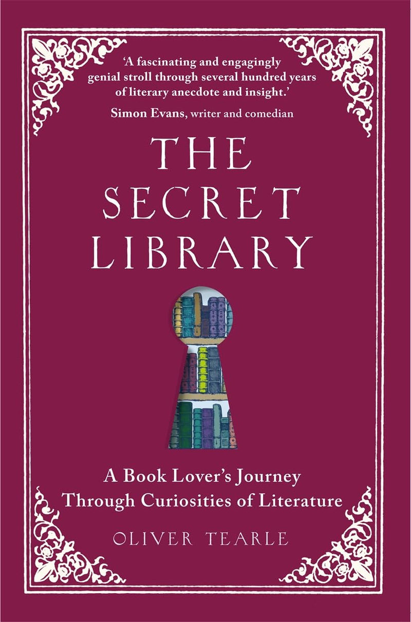 The Secret Library: A Book Lover's Journey Through Curiosities of Literature by Oliver Tearle
